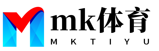 mk体育(MKsports集团)股份公司